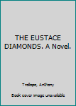 THE EUSTACE DIAMONDS. A Novel.