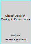 Paperback Clinical Decision Making in Endodontics Book