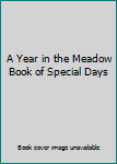 Hardcover A Year in the Meadow Book of Special Days Book