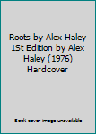 Roots by Alex Haley 1St Edition by Alex Haley (1976) Hardcover