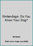 Paperback Nintendogs: Do You Know Your Dog? Book