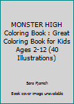 Paperback MONSTER HIGH Coloring Book : Great Coloring Book for Kids Ages 2-12 (40 Illustrations) Book