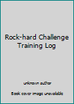Unknown Binding Rock-hard Challenge Training Log Book