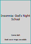 Paperback Insomnia: God's Night School Book