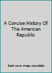 Unknown Binding A Concise History Of The American Republic Book