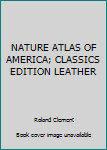 Leather Bound NATURE ATLAS OF AMERICA; CLASSICS EDITION LEATHER Book