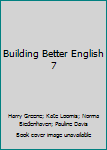 Building Better English 7