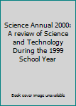 Hardcover Science Annual 2000: A review of Science and Technology During the 1999 School Year Book