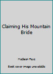 Claiming His Mountain Bride - Book #1 of the Blackthorn Mountain Men