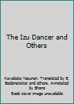 Hardcover The Izu Dancer and Others Book