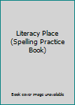 Paperback Literacy Place (Spelling Practice Book) Book