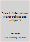 Hardcover Crisis in International News: Policies and Prospects Book