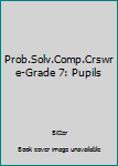 Hardcover Prob.Solv.Comp.Crswre-Grade 7: Pupils Book