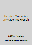 Hardcover Rendez-Vous: An Invitation to French Book