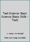 Hardcover Test Science: Basic Science (Basic Skills - Test) Book