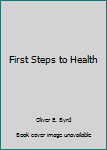 Unknown Binding First Steps to Health Book