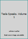 Unknown Binding Tesla Speaks. Volume 1 Book