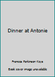 Hardcover Dinner at Antonie Book