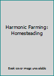 Paperback Harmonic Farming: Homesteading Book