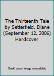 The Thirteenth Tale by Setterfield, Diane (September 12, 2006) Hardcover