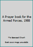 Unknown Binding A Prayer book for the Armed Forces, 1988 Book