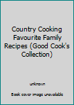Paperback Country Cooking Favourite Family Recipes (Good Cook's Collection) Book