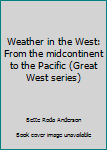 Paperback Weather in the West: From the midcontinent to the Pacific (Great West series) Book