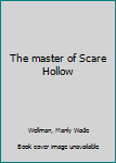 Hardcover The master of Scare Hollow Book