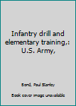 Unknown Binding Infantry drill and elementary training,: U.S. Army, Book