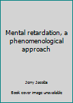Paperback Mental retardation, a phenomenological approach Book