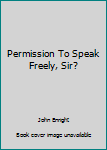 Paperback Permission To Speak Freely, Sir? Book