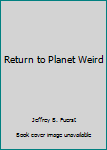 Unknown Binding Return to Planet Weird Book