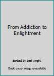 Hardcover From Addiction to Enlightment Book