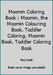 Paperback Moomin Coloring Book : Moomin, the Moomin Colouring Book, Toddler Coloring, Moomin Book, Toddler Coloring Book