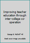 Unknown Binding Improving teacher education through inter-college co-operation Book
