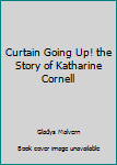 Hardcover Curtain Going Up! the Story of Katharine Cornell Book