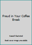 Paperback Freud in Your Coffee Break Book