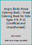Angry Birds Movie Coloring Book: Great Coloring Book for Kids Ages 4-8, 9-12 (Unofficial & Unauthorized)