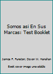 Paperback Somos asi En Sus Marcas: Test Booklet Book