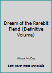 The Complete Dream of the Rarebit Fiend