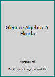 Hardcover Glencoe Algebra 2: Florida Book