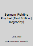Hardcover Serman: Fighting Prophet (First Edition | Biography) Book