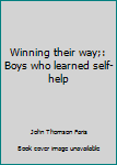 Winning their way;: Boys who learned self-help