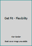 Hardcover Get Fit - Flexibility Book