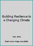 Paperback Building Resilience to a Changing Climate Book
