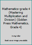 Paperback Mathematics-grade 4 (Mastering Multiplication and Division) (Golden Press Mathematics, Grade 4) Book