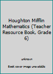 Paperback Houghton Mifflin Mathematics (Teacher Resource Book, Grade 6) Book