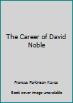 Hardcover The Career of David Noble Book