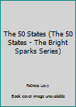 Hardcover The 50 States (The 50 States - The Bright Sparks Series) Book
