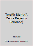 Mass Market Paperback Twelfth Night (A Zebra Regency Romance) Book